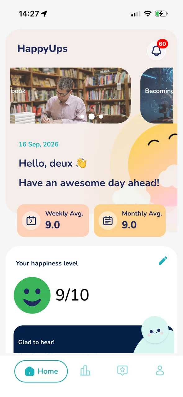 HappyUps app home screen: happiness level 9/10, weekly and monthly averages, and Appy saying Glad to hear